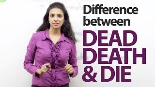 Difference between  ‘dead’ ‘death’ and ‘die’ – Spoken English Lesson [upl. by Auberbach]