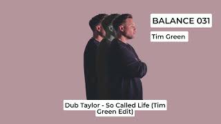 Dub Taylor  So Called Life Tim Green Edit  Balance Music [upl. by Nirhtak347]