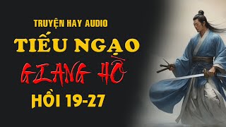 Truyện hay audio  Tiếu Ngạo Giang Hồ 1927  Nghe kể truyện [upl. by Cirnek231]