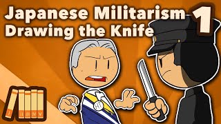 Japanese Militarism  Drawing the Knife  Extra History  Part 1 [upl. by Ahsinan]