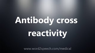 Antibody cross reactivity  Medical Definition [upl. by Eimaral889]