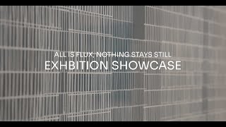 Exhibition Showcase  All is flux nothing stays still [upl. by Teresita]