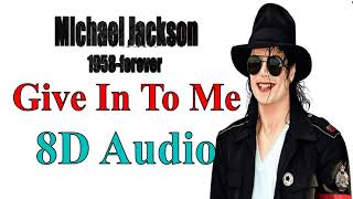 Michael Jackson  Give In To Me 8D Audio  Dangerous 1991 Album Song 8D [upl. by Inverson247]