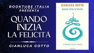 Recensione Libro “QUANDO INIZIA LA FELICITÁ” di Gianluca Gotto [upl. by Nylaehs]