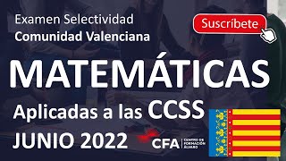 🚀MATEMÁTICAS Aplicadas CCSS JUNIO 2022 ▶️ Examen Selectividad PAU✔️Comunidad Valenciana [upl. by Eilesor486]