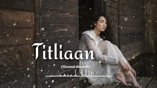 Titliaan Slowed amp Reverb by  Harrdy Sandhu and Sargun Mehta FeelM24 [upl. by Amre]