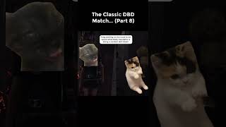 The Classic DBD Match Part 8 [upl. by Aretina]