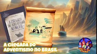 A Chegada do Adventismo no Brasil  Cap 9 [upl. by Alaric547]