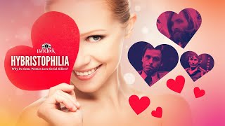 Episode 403 Hybristophilia  Why Do Some Women Love Serial Killers [upl. by Ycnay]