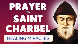 🙏 PRAYER to SAINT CHARBEL for Healing Miracles and Special Graces [upl. by Ycram]