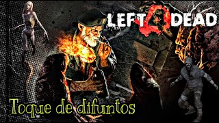 Left 4 Dead TOQUE DE DIFUNTOS [upl. by Enirbas]