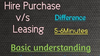 Difference between Hire Purchasing and Leasing  What is leasing  Leasing vs Hire Purchasing [upl. by Ardnasal]