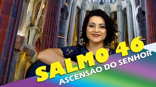 SALMO 46 POR ENTRE ACLAMAÇÕES DEUS SE ELEVOU Ascensão do Senhor  Ano A B C [upl. by Swec]