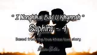 Saphira  Part 4 quot I Nonghikai Bad U Khynnah quot Based from the True Khasi Love Story KhrawUmdor [upl. by Erving]