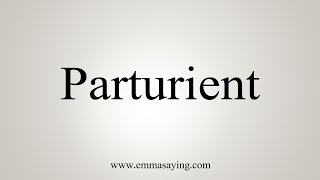 How To Say Parturient [upl. by Ilwain]