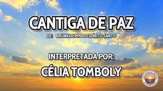 CANTIGA DE PAZ 🎵♫ CÉLIA TOMBOLY MÚSICAS ESPÍRITAS [upl. by Andee]