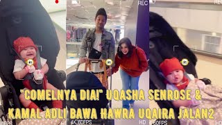 UQASHA SENROSE amp KAMAL ADLI BAWA HAWRA UQAIRA JALAN2 [upl. by Adiol]