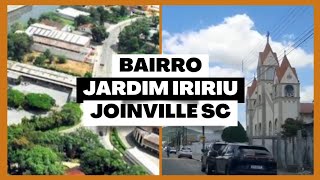 Bairro JARDIM IRIRIÚ em Joinville  Ótimo lugar para se morar [upl. by Asiilanna13]