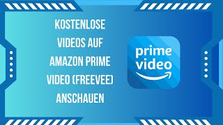 Kostenlose Videos auf Amazon Prime Video Freevee anschauen – Anleitung 2024 [upl. by Aderfla543]