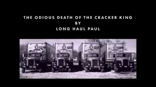 The Odious Death Of The Cracker King  Long Haul Paul [upl. by Terryl]