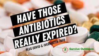 What is the TRUTH about antibiotic expiration dates  COVID and Ivermectin [upl. by Costanzia124]