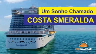 Um Sonho Chamado COSTA SMERALDA  O Maior Navio da Costa Cruzeiros [upl. by Ahsiel]