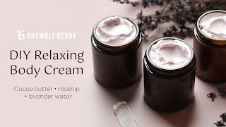 DIY Relaxing Body Cream  Lotion from Scratch  Bramble Berry [upl. by Yelwah]