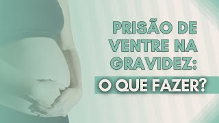 Prisão de ventre na gravidez o que devo fazer [upl. by Three]