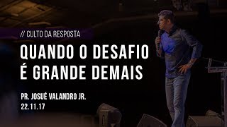 Quando o Desafio é Grande Demais  Pr Josué Valandro Jr Igreja Batista Atitude [upl. by Poock]