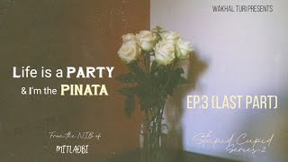 LIFE IS A PARTY amp I AM THE PINATA Episode3Last Part  Mitlaobi  Priya Yum [upl. by Bethina99]