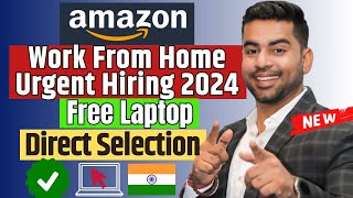 2024 Amazon Urgent Hiring Free Laptop by Amazon  ₹35000M  Work From Home  Jobs for Fresher [upl. by Tahpos]