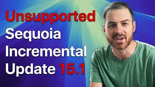 Updating to macOS Sequoia 151 on Unsupported Macs Incremental Update [upl. by Ingaberg]