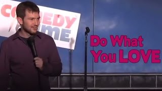 Do What You Love Stand Up Comedy [upl. by Acalia]