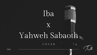 Iba x Yahweh Sabaoth cover  Truth truth nathanielbassey chaoticrecords [upl. by Ulrikaumeko]