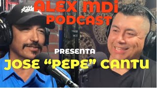 ALEX MDi PODCAST 005  JOSE “PEPE” CANTU [upl. by Sined]