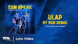 Ulap  Rob Deniel Official Lyric Video  Sem Break Viva One Series Soundtrack [upl. by Rosamund]