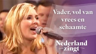 Nederland Zingt Vader vol van vrees en schaamte [upl. by Nicolle]