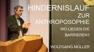 Hindernislauf zur Anthroposophie  Wo liegen die Barrieren  WOLFGANG MÜLLER [upl. by Misty]