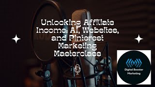 Unlocking Affiliate Income AI Websites and Pinterest Marketing Masterclass [upl. by Cheyney893]