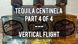 Centinela Tequila Vertical Flight All Expressions  Review Part 4 of 4 [upl. by Nomelif]