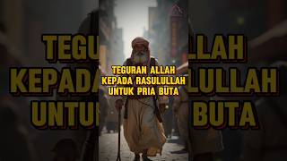 Teguran Allah kepada Rasulullah Karna Pria Buta viralshort sejarahlslam kisahislami viralvideo [upl. by Drarig]