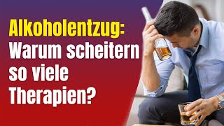 Alkoholentzug Warum scheitern so viele Therapien [upl. by Terryl]