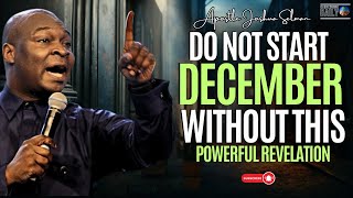 DO NOT START DECEMBER 2023 WITHOUT THIS POWERFUL REVELATION  APOSTLE JOSHUA SELMAN [upl. by Eiggep662]