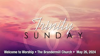 The Brandermill Church  Trinity Sunday  May 26 2024 [upl. by Eladnor]