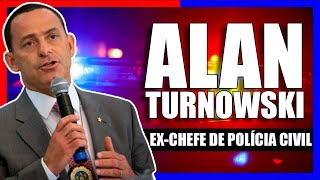 ALAN TURNOWSKI  DELEGADO E EXCHEFE DE POLICIA CIVIL  EPISÓDIO 25 COP CAST [upl. by Elmajian]