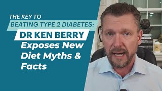 Dr Ken Berrys Secret to Beating Type 2 Diabetes [upl. by Mcnamara]