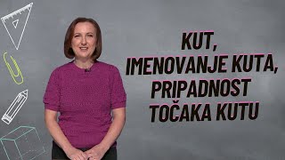 KUT IMENOVANJE KUTA PRIPADNOST TOČAKA KUTU [upl. by Ahsillek]