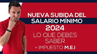 Nueva Subida del SALARIO MÍNIMO en 2024  IMPUESTO MEI [upl. by Feenah31]