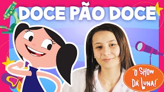 O Show da Luna  A Melhor Experiência de Todas Doce Pão Doce ft Manoela Antelo [upl. by Hynda]