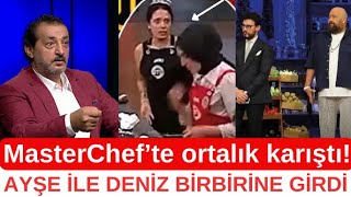 MasterChef’te ortalık karıştı Deniz ile Ayşe Tartıştı Mehmet Şef Müdahale Etti [upl. by Festus]